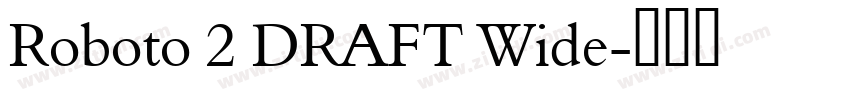 Roboto 2 DRAFT Wide字体转换